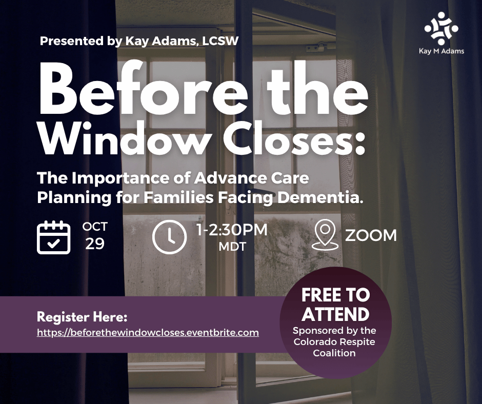 Before The Window Closes: The Importance of Advance Care Planning for Families Facing Dementia.
